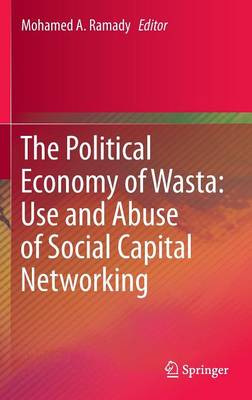 Mohamed A. Ramady (Ed.) - The Political Economy of Wasta: Use and Abuse of Social Capital Networking - 9783319222004 - V9783319222004