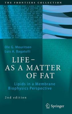 Ole G. Mouritsen - LIFE - AS A MATTER OF FAT: Lipids in a Membrane Biophysics Perspective - 9783319226132 - V9783319226132