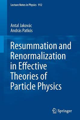Antal Jakovac - Resummation and Renormalization in Effective Theories of Particle Physics - 9783319226194 - V9783319226194