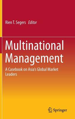 Rien Segers (Ed.) - Multinational Management: A Casebook on Asia´s Global Market Leaders - 9783319230115 - V9783319230115