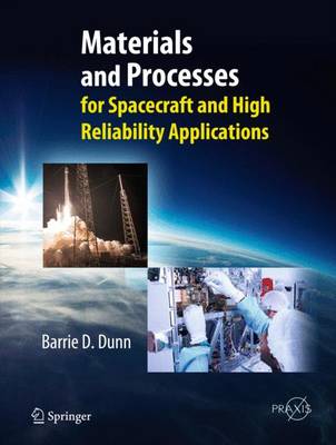 Barrie D. Dunn - Materials and Processes: for Spacecraft and High Reliability Applications - 9783319233611 - V9783319233611