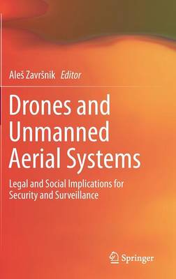 Ales Zavrsnik (Ed.) - Drones and Unmanned Aerial Systems: Legal and Social Implications for Security and Surveillance - 9783319237596 - V9783319237596