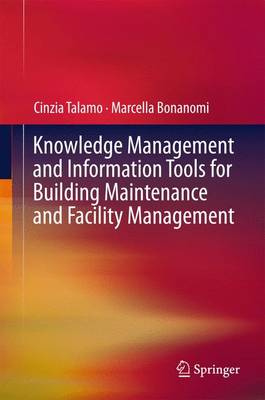 Cinzia Talamo - Knowledge Management and Information Tools for Building Maintenance and Facility Management - 9783319239576 - V9783319239576