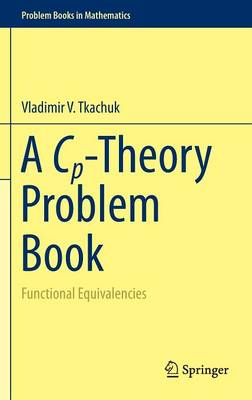 Vladimir V. Tkachuk - A Cp-Theory Problem Book: Functional Equivalencies - 9783319243832 - V9783319243832