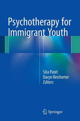 Sita Patel (Ed.) - Psychotherapy for Immigrant Youth - 9783319246918 - V9783319246918