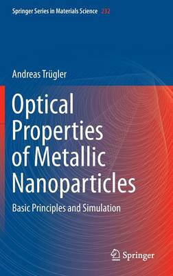 Andreas Trugler - Optical Properties of Metallic Nanoparticles: Basic Principles and Simulation - 9783319250724 - V9783319250724
