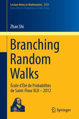 Zhan Shi - Branching Random Walks: Ecole d´Ete de Probabilites de Saint-Flour XLII - 2012 - 9783319253718 - V9783319253718