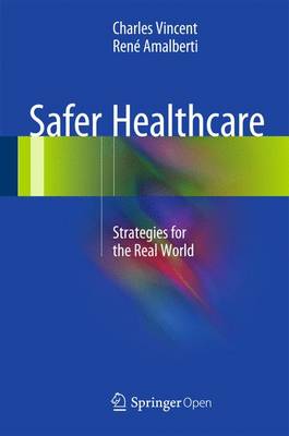 Rene Amalberti - Safer Healthcare: Strategies for the Real World - 9783319255576 - V9783319255576