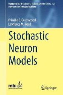 Priscilla E. Greenwood - Stochastic Neuron Models - 9783319269092 - V9783319269092
