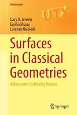 Gary R. Jensen - Surfaces in Classical Geometries: A Treatment by Moving Frames - 9783319270746 - V9783319270746