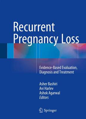 Asher Bashiri (Ed.) - Recurrent Pregnancy Loss: Evidence-Based Evaluation, Diagnosis and Treatment - 9783319274508 - V9783319274508