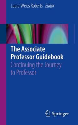 Laura Weiss Roberts (Ed.) - The Associate Professor Guidebook: Continuing the Journey to Professor - 9783319280004 - V9783319280004