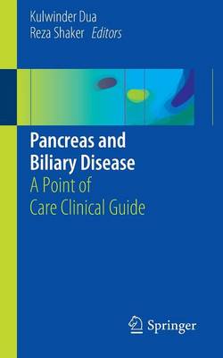 Kulwinder Dua (Ed.) - Pancreas and Biliary Disease: A Point of Care Clinical Guide - 9783319280875 - V9783319280875