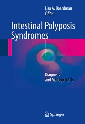 Lisa A. Boardman (Ed.) - Intestinal Polyposis Syndromes: Diagnosis and Management - 9783319281018 - V9783319281018