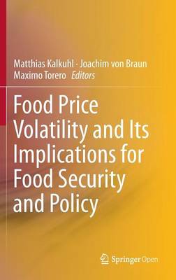 Matthias Kalkuhl (Ed.) - Food Price Volatility and Its Implications for Food Security and Policy - 9783319281995 - V9783319281995