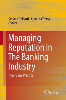 Stefano Dell´atti (Ed.) - Managing Reputation in The Banking Industry: Theory and Practice - 9783319282541 - V9783319282541