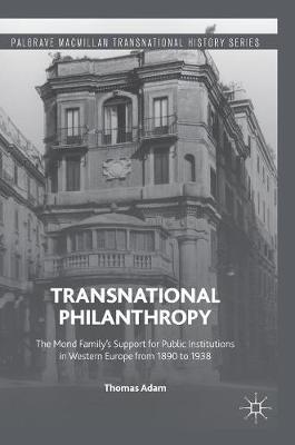 Thomas Adam - Transnational Philanthropy: The Mond Family´s Support for Public Institutions in Western Europe from 1890 to 1938 - 9783319291260 - V9783319291260