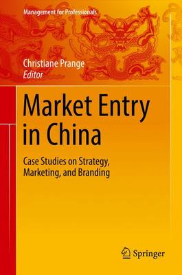 Christiane Prange (Ed.) - Market Entry in China: Case Studies on Strategy, Marketing, and Branding - 9783319291383 - V9783319291383