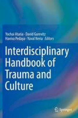 Yochai Ataria (Ed.) - Interdisciplinary Handbook of Trauma and Culture - 9783319294025 - V9783319294025