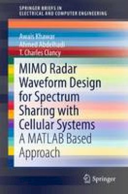 Ahmed Abdelhadi - MIMO Radar Waveform Design for Spectrum Sharing with Cellular Systems: A MATLAB Based Approach - 9783319297231 - V9783319297231