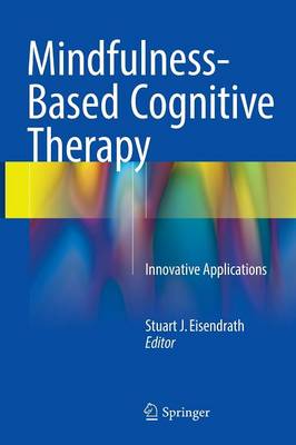 Stuart J Eisendrath - Mindfulness-Based Cognitive Therapy: Innovative Applications - 9783319298641 - V9783319298641