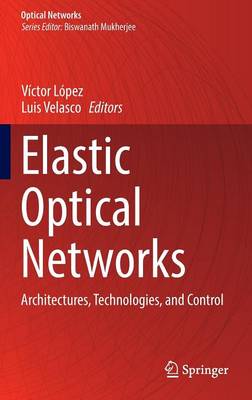 Victor Lopez (Ed.) - Elastic Optical Networks: Architectures, Technologies, and Control - 9783319301730 - V9783319301730