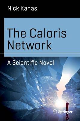 Nick Kanas - The Caloris Network: A Scientific Novel - 9783319305776 - V9783319305776