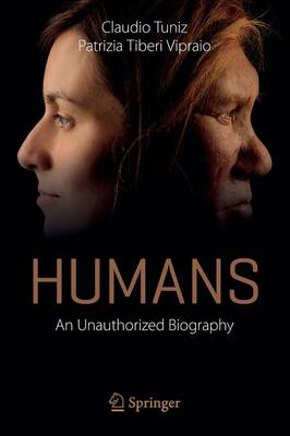 Claudio Tuniz - Humans: An Unauthorized Biography - 9783319310190 - V9783319310190