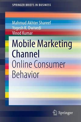 Mahmud Akhter Shareef - Mobile Marketing Channel: Online Consumer Behavior - 9783319312859 - V9783319312859