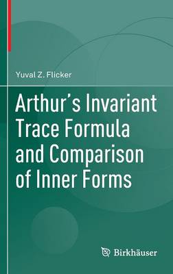Yuval Z. Flicker - Arthur´s Invariant Trace Formula and Comparison of Inner Forms - 9783319315911 - V9783319315911
