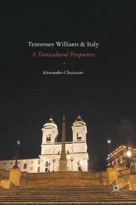 Alessandro Clericuzio - Tennessee Williams and Italy: A Transcultural Perspective - 9783319319261 - V9783319319261