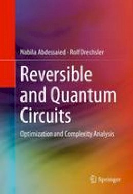 Nabila Abdessaied - Reversible and Quantum Circuits: Optimization and Complexity Analysis - 9783319319353 - V9783319319353