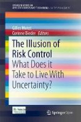 Motet - The Illusion of Risk Control: What Does it Take to Live With Uncertainty? - 9783319329383 - V9783319329383