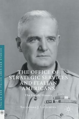 Salvatore J. Lagumina - The Office of Strategic Services and Italian Americans: The Untold History - 9783319333335 - V9783319333335