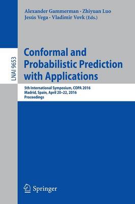 Gammerman - Conformal and Probabilistic Prediction with Applications: 5th International Symposium, COPA 2016, Madrid, Spain, April 20-22, 2016, Proceedings - 9783319333946 - V9783319333946