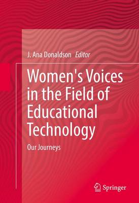 J. Ana Donaldson (Ed.) - Women´s Voices in the Field of Educational Technology: Our Journeys - 9783319334516 - V9783319334516