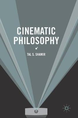 Tal S. Shamir - Cinematic Philosophy - 9783319334721 - V9783319334721