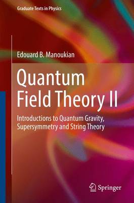 Edouard B. Manoukian - Quantum Field Theory II: Introductions to Quantum Gravity, Supersymmetry and String Theory - 9783319338514 - V9783319338514