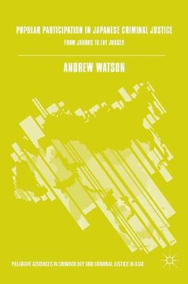 Andrew Watson - Popular Participation in Japanese Criminal Justice: From Jurors to Lay Judges - 9783319350769 - V9783319350769