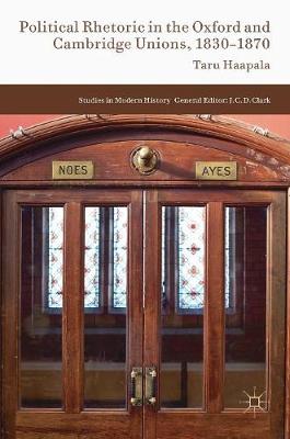 Taru Haapala - Political Rhetoric in the Oxford and Cambridge Unions, 1830-1870 - 9783319351278 - V9783319351278