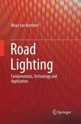 Wout Van Bommel - Road Lighting: Fundamentals, Technology and Application - 9783319378350 - V9783319378350