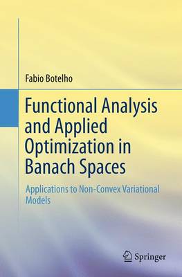 Fabio Botelho - Functional Analysis and Applied Optimization in Banach Spaces: Applications to Non-Convex Variational Models - 9783319382067 - V9783319382067