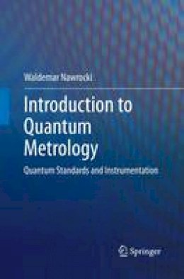 Waldemar Nawrocki - Introduction to Quantum Metrology: Quantum Standards and Instrumentation - 9783319384795 - V9783319384795