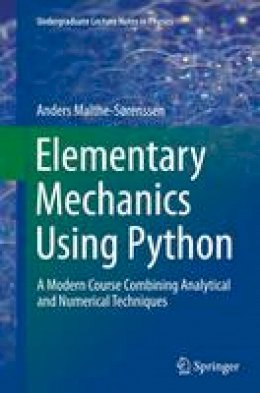 Anders Malthe-Sørenssen - Elementary Mechanics Using Python: A Modern Course Combining Analytical and Numerical Techniques - 9783319386843 - V9783319386843