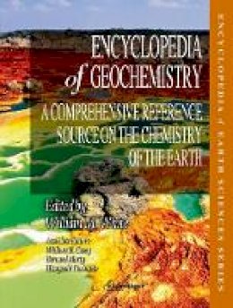 William M. White (Ed.) - Encyclopedia of Geochemistry: A Comprehensive Reference Source on the Chemistry of the Earth - 9783319393117 - V9783319393117