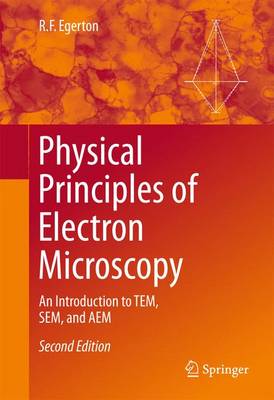 R. F. Egerton - Physical Principles of Electron Microscopy: An Introduction to TEM, SEM, and AEM - 9783319398761 - V9783319398761