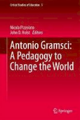 Nicola Pizzolato (Ed.) - Antonio Gramsci: A Pedagogy to Change the World - 9783319404479 - V9783319404479