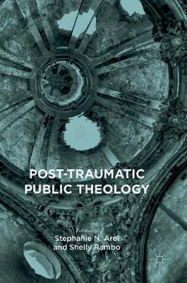 Stephanie N. Arel (Ed.) - Post-Traumatic Public Theology - 9783319406596 - V9783319406596