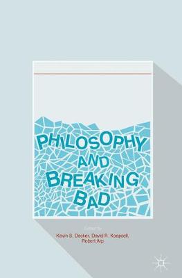 Kevin S. Decker (Ed.) - Philosophy and Breaking Bad - 9783319406657 - V9783319406657