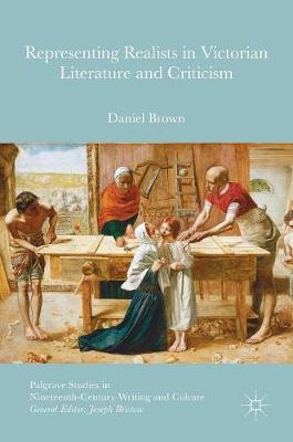 Daniel Brown - Representing Realists in Victorian Literature and Criticism - 9783319406787 - V9783319406787